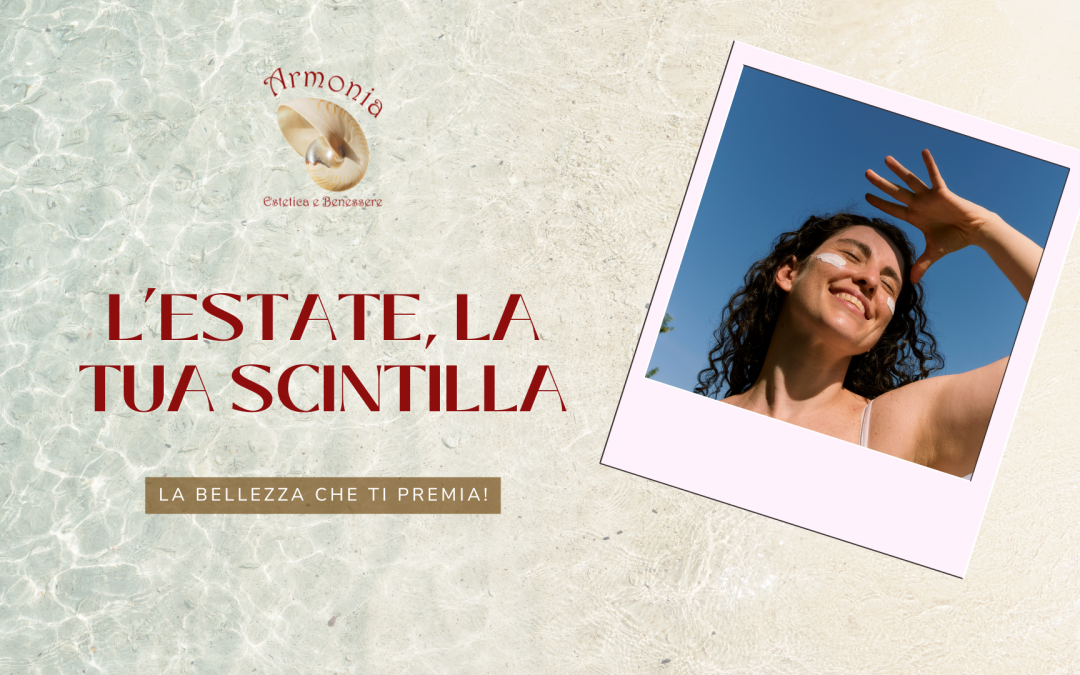 L’ESTATE, LA TUA SCINTILLA